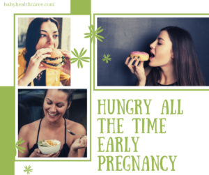Hungry all the time early pregnancy